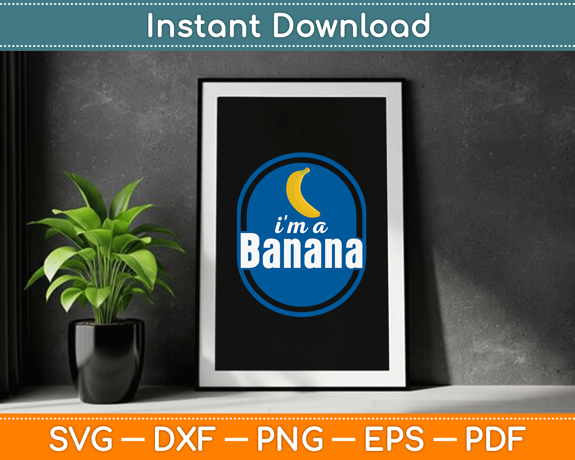 I'm A Banana Funny SVG Digital Cutting File