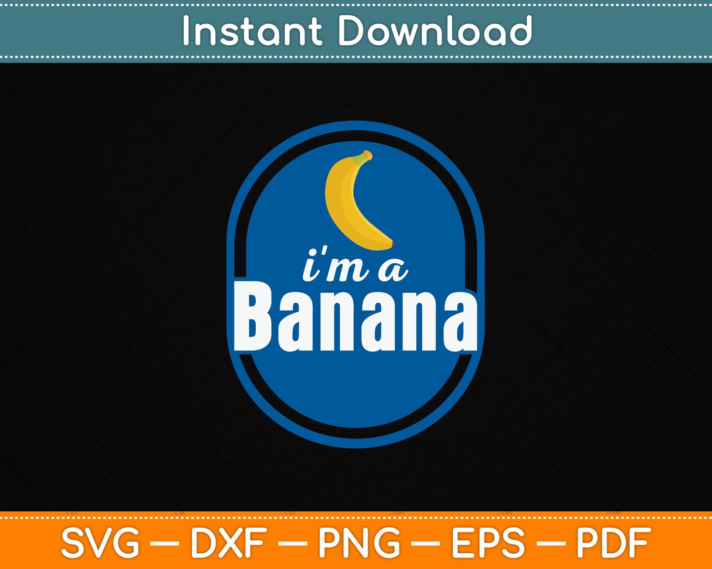 I'm A Banana Funny SVG Digital Cutting File