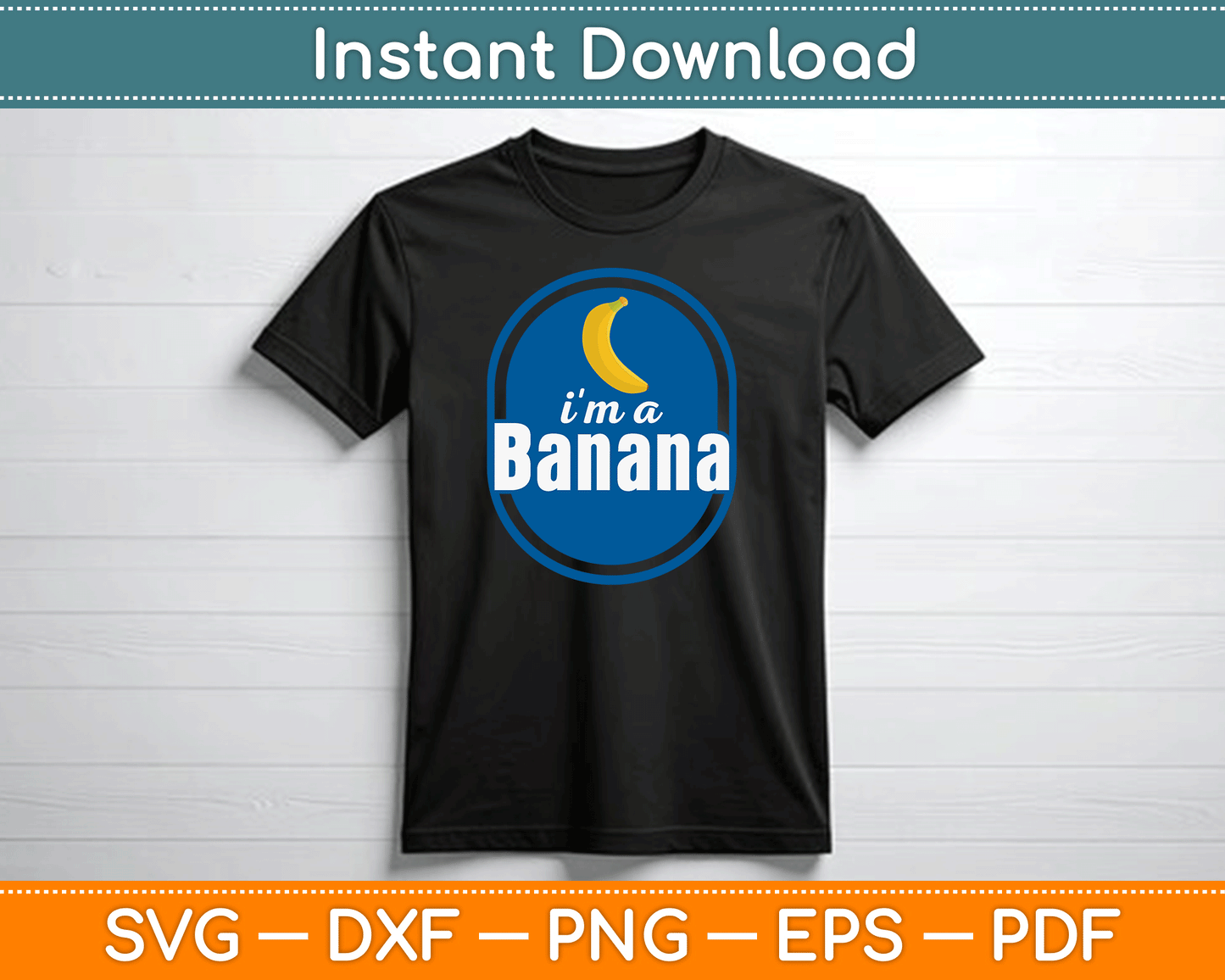 I'm A Banana Funny SVG Digital Cutting File