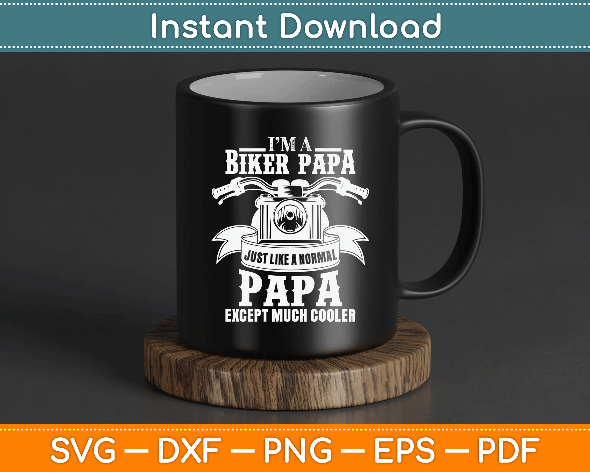 I’m A Biker Papa Just Like A Normal Papa Except Much Cooler SVG Digital Cutting File