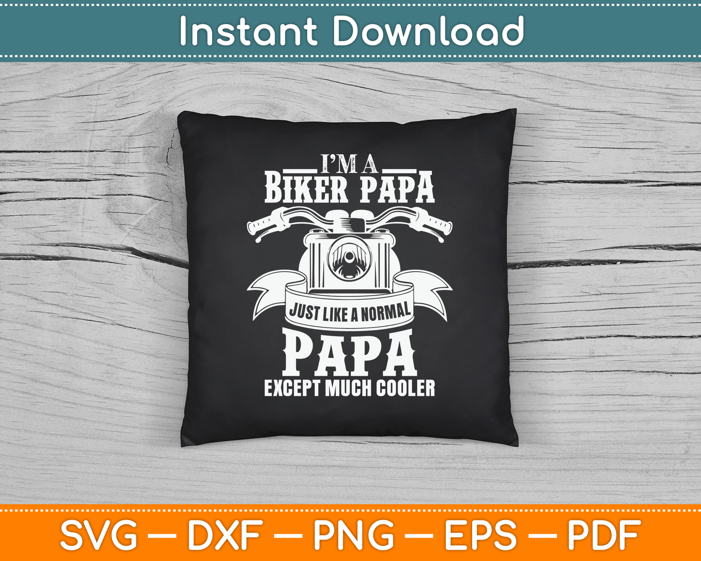 I’m A Biker Papa Just Like A Normal Papa Except Much Cooler SVG Digital Cutting File