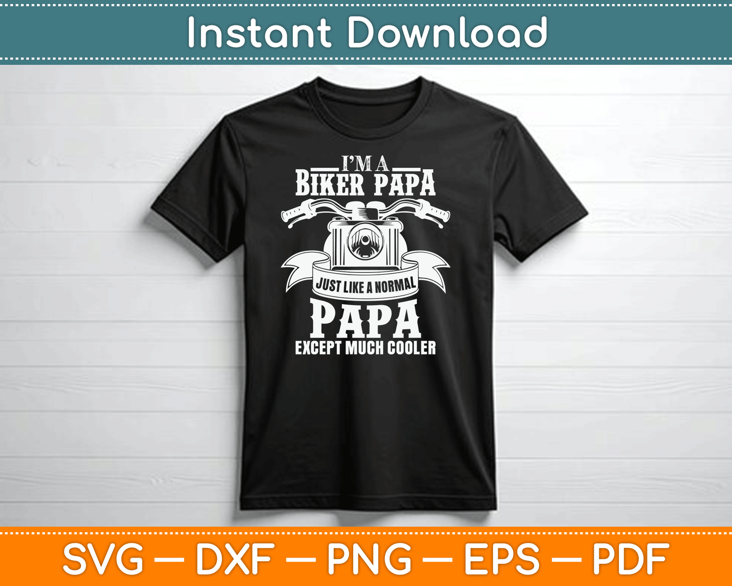 I’m A Biker Papa Just Like A Normal Papa Except Much Cooler SVG Digital Cutting File