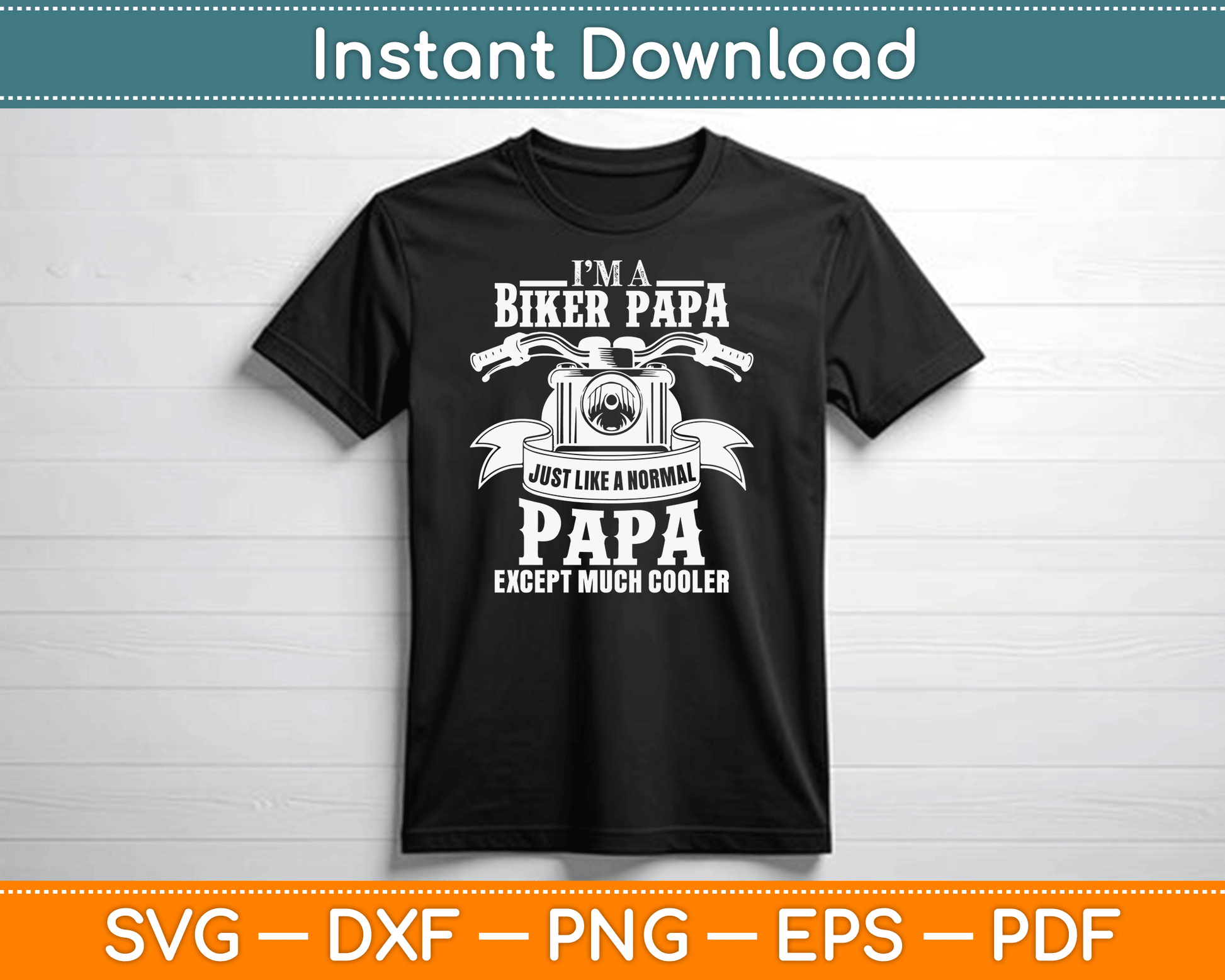 I’m A Biker Papa Just Like A Normal Papa Except Much Cooler SVG Digital Cutting File