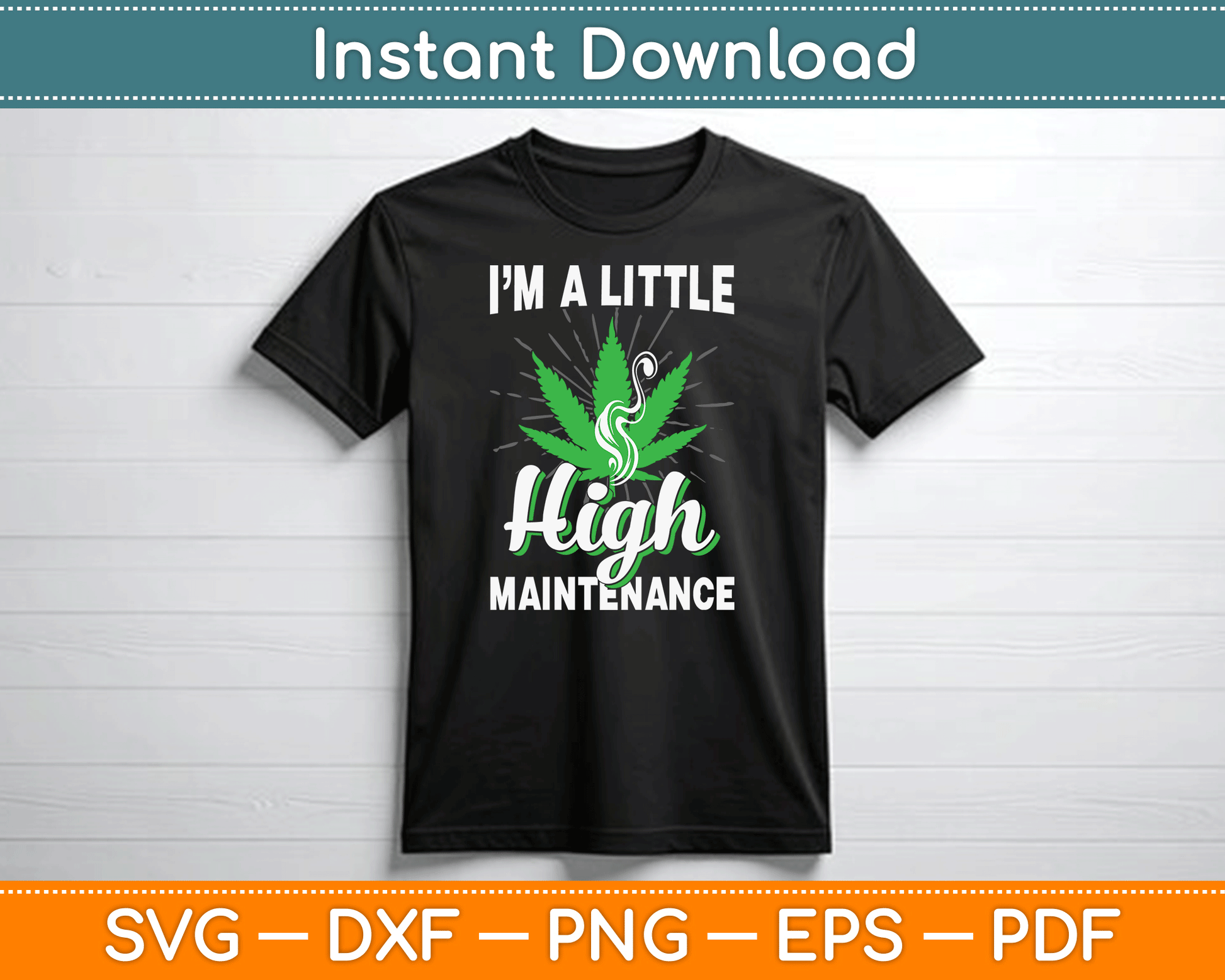 I’m A Little High Maintenance Funny Weed Joke 420 Marijuana SVG Digital Cutting File