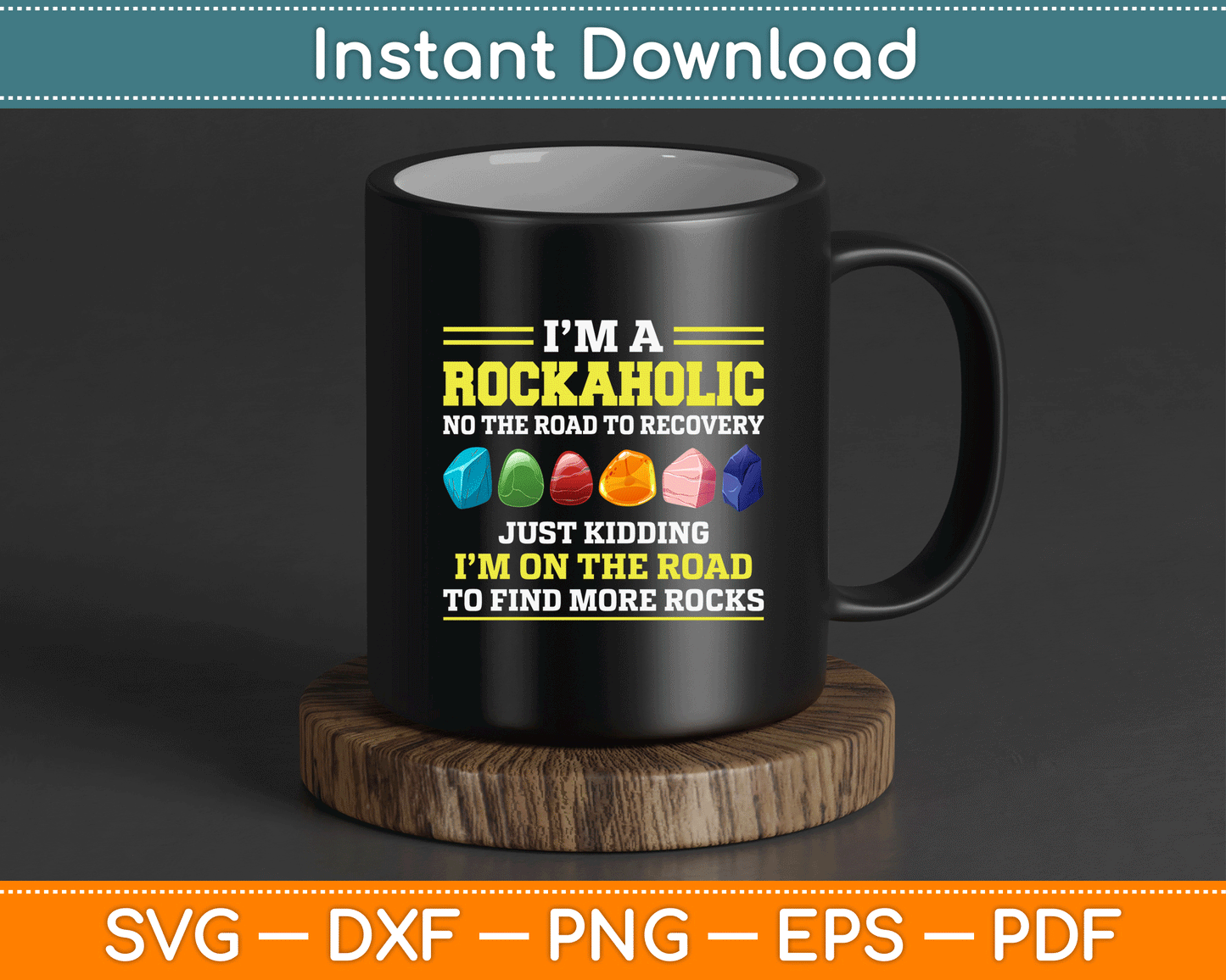 I’m A Rockaholic Funny Geologist Geology Rock Collector SVG Digital Cutting File
