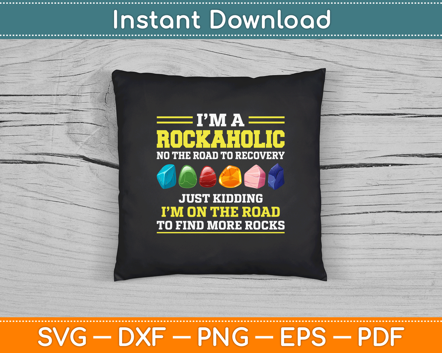 I’m A Rockaholic Funny Geologist Geology Rock Collector SVG Digital Cutting File