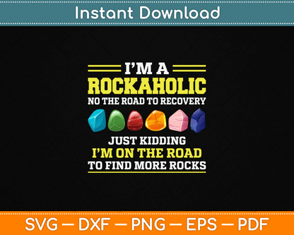 Funny geology SVG design with I’m A Rockaholic quote perfect for geologists rock collectors and rockhounding enthusiasts