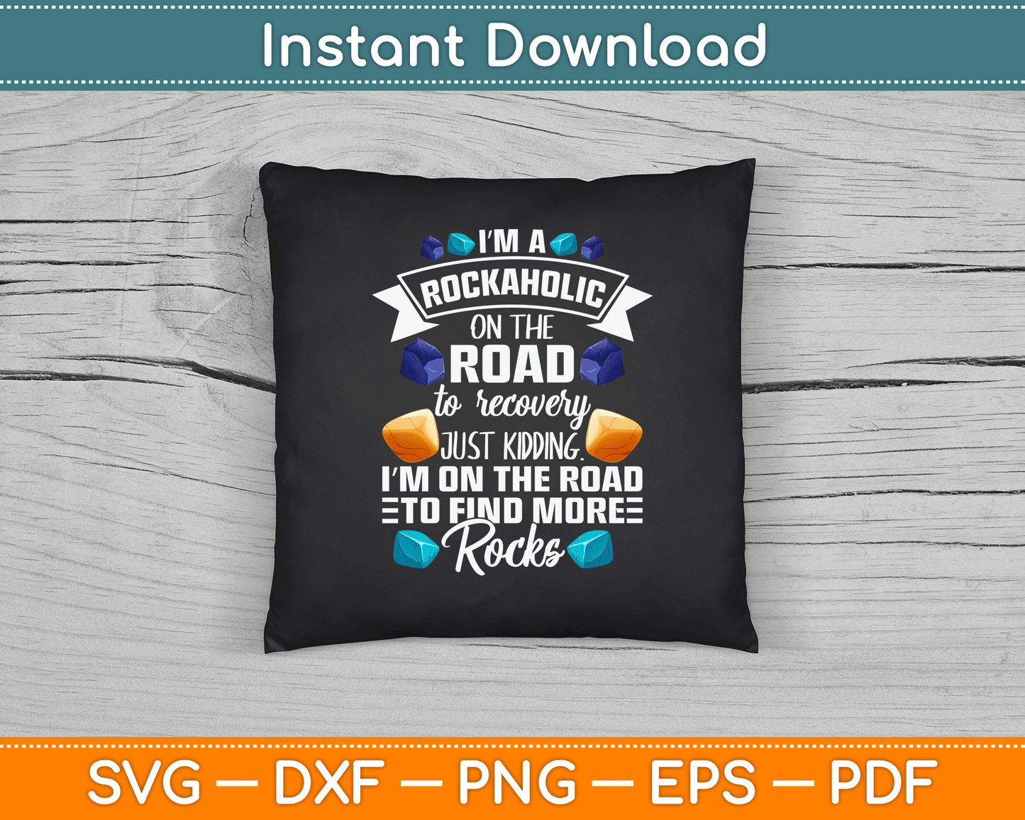 I’m A Rockaholic On The Road To Recovery Funny Geologist SVG Digital Cutting File