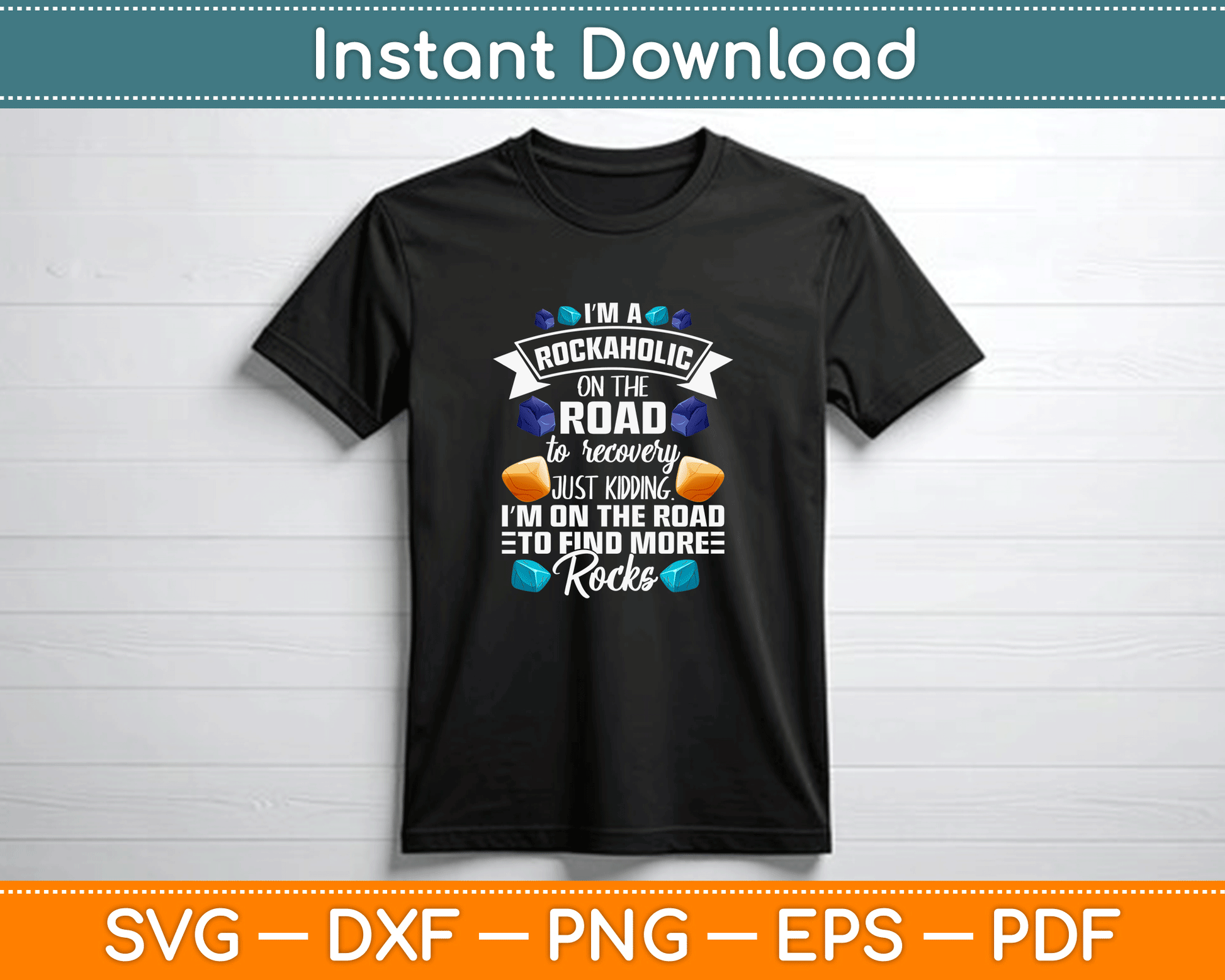 I’m A Rockaholic Funny Rockhound Quote SVG Cutting File for Cricut and Sublimation