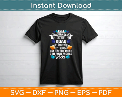 I’m A Rockaholic Funny Rockhound Quote SVG Cutting File for Cricut and Sublimation