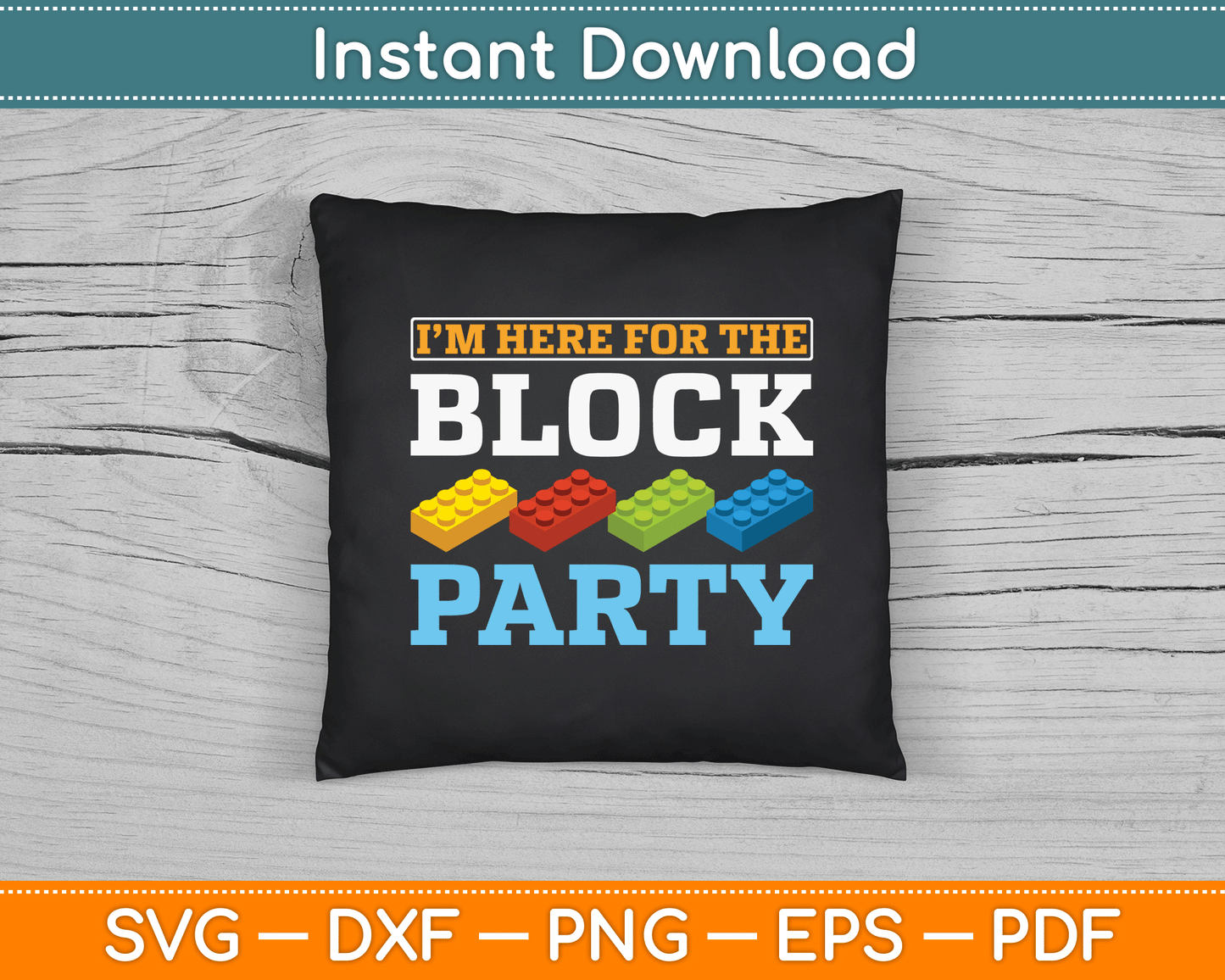 I’m Here For The Block Party Master Builder SVG Digital Cutting File