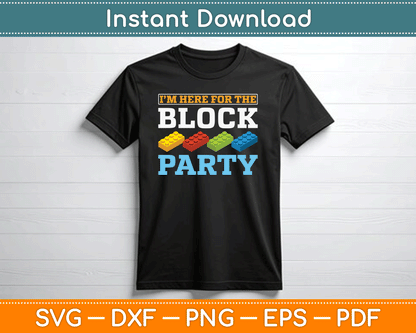 I’m Here For The Block Party Master Builder SVG Digital Cutting File