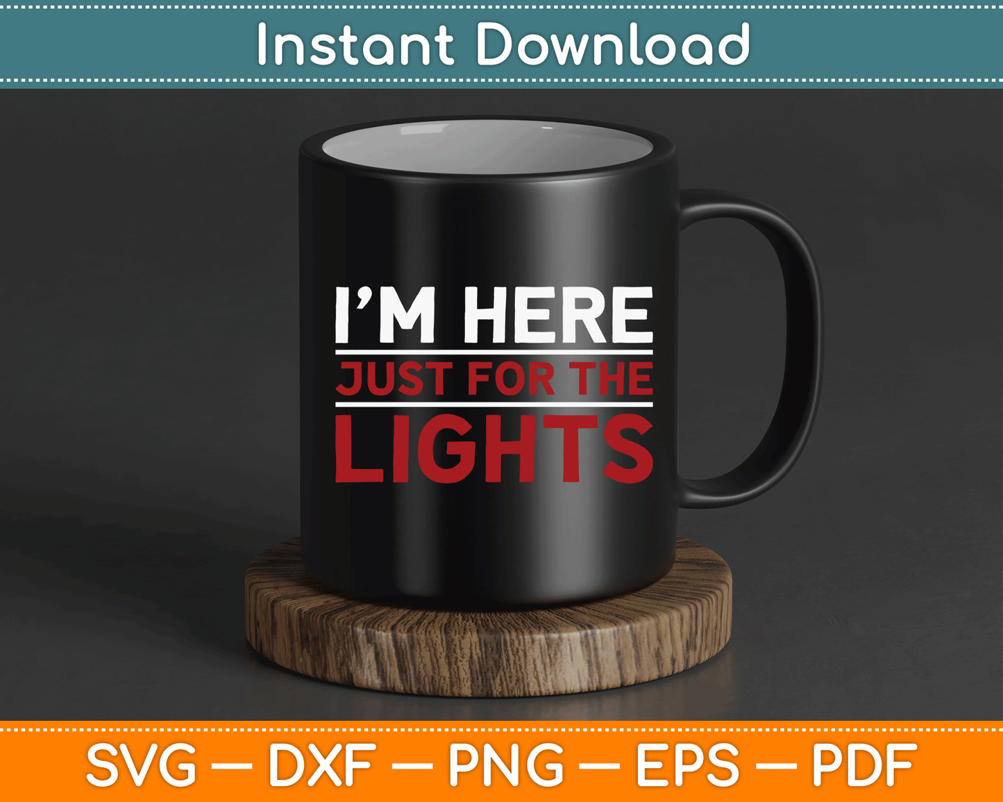 I’m Here Just For The Lights Stage Crew Lighting Technician SVG Digital Cutting File