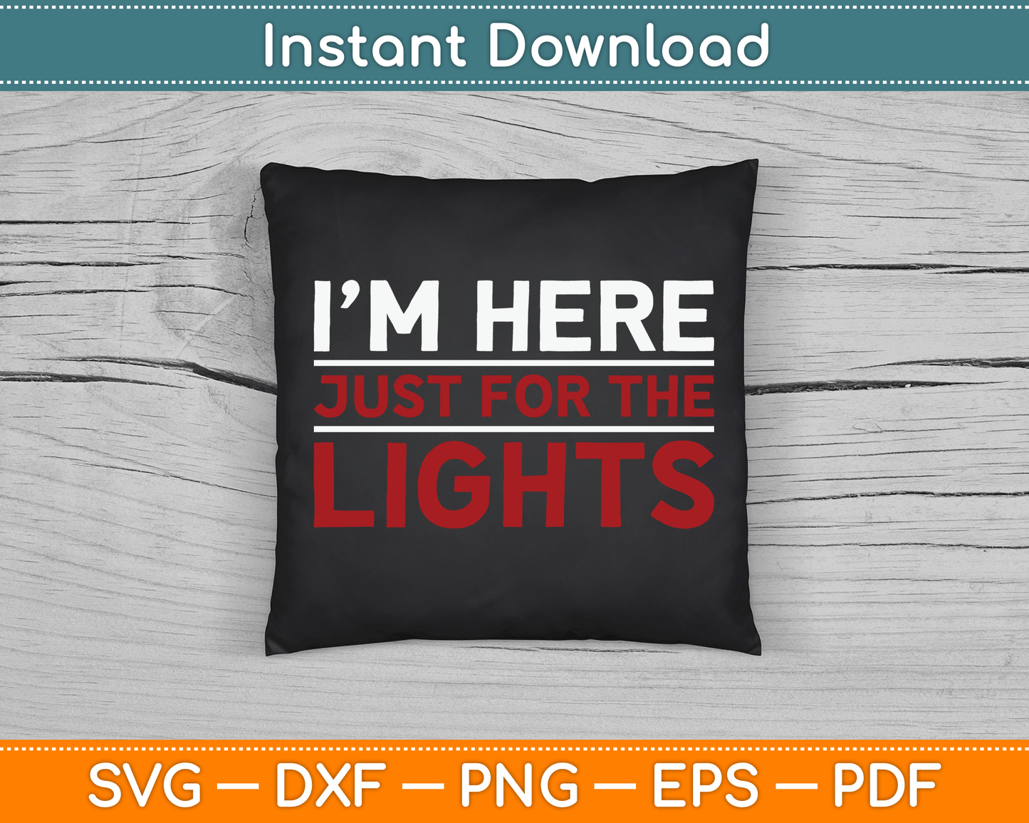 I’m Here Just For The Lights Stage Crew Lighting Technician SVG Digital Cutting File