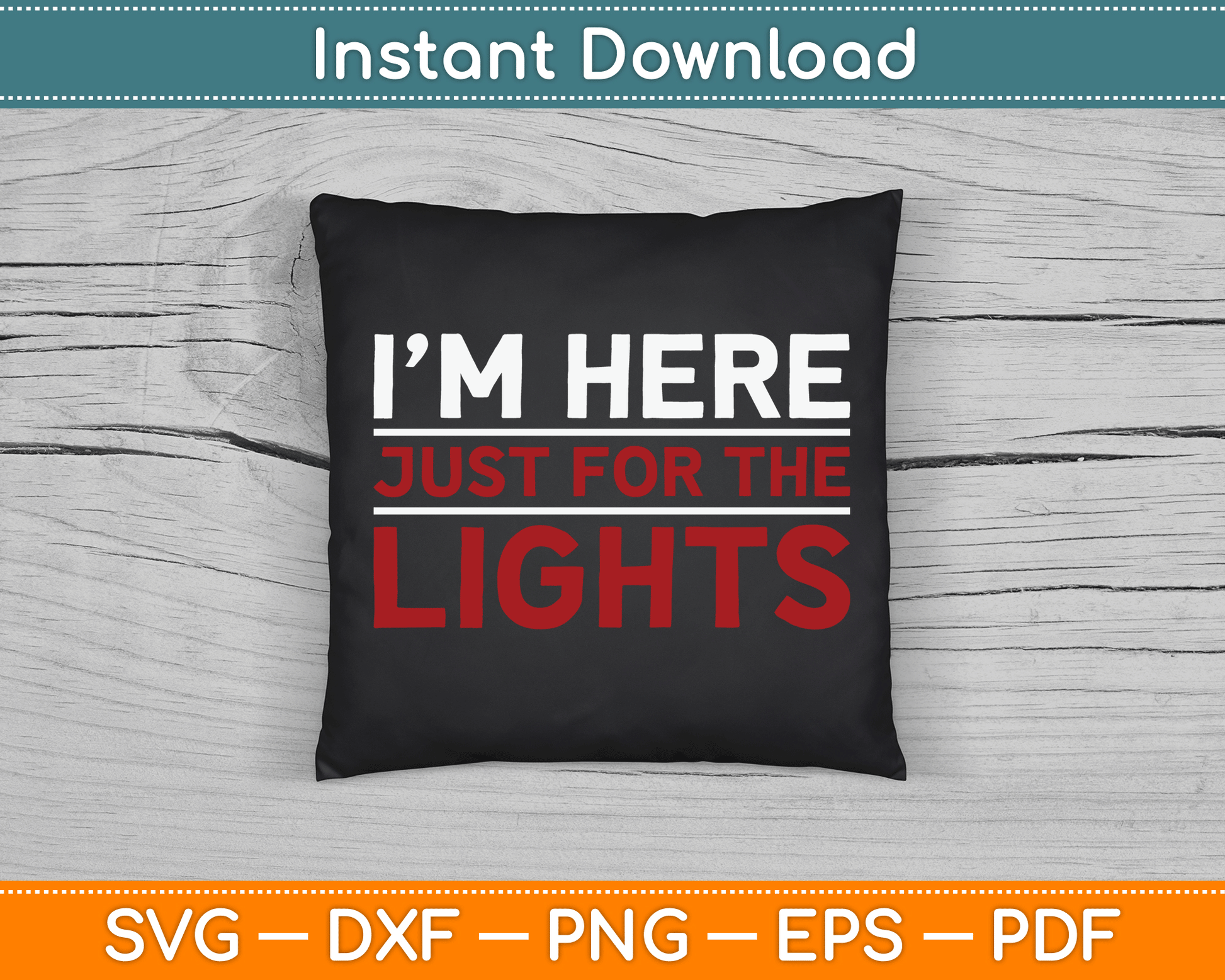 I’m Here Just For The Lights Stage Crew Lighting Technician SVG Digital Cutting File