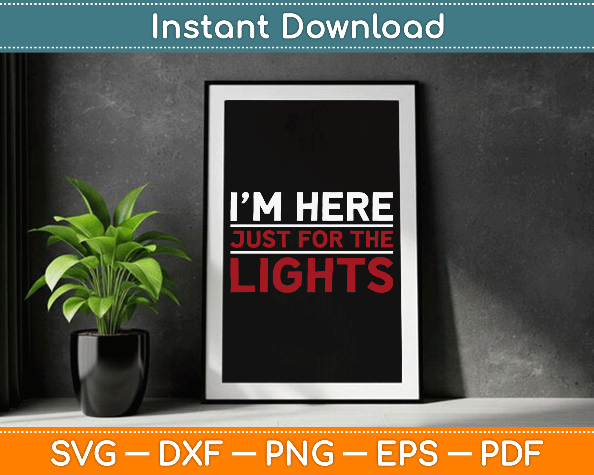 I’m Here Just For The Lights Stage Crew Lighting Technician SVG Digital Cutting File