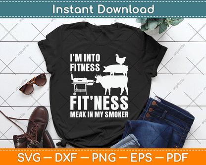 I’m Into Fitness Funny BBQ Meat Smoking SVG Digital Cutting File