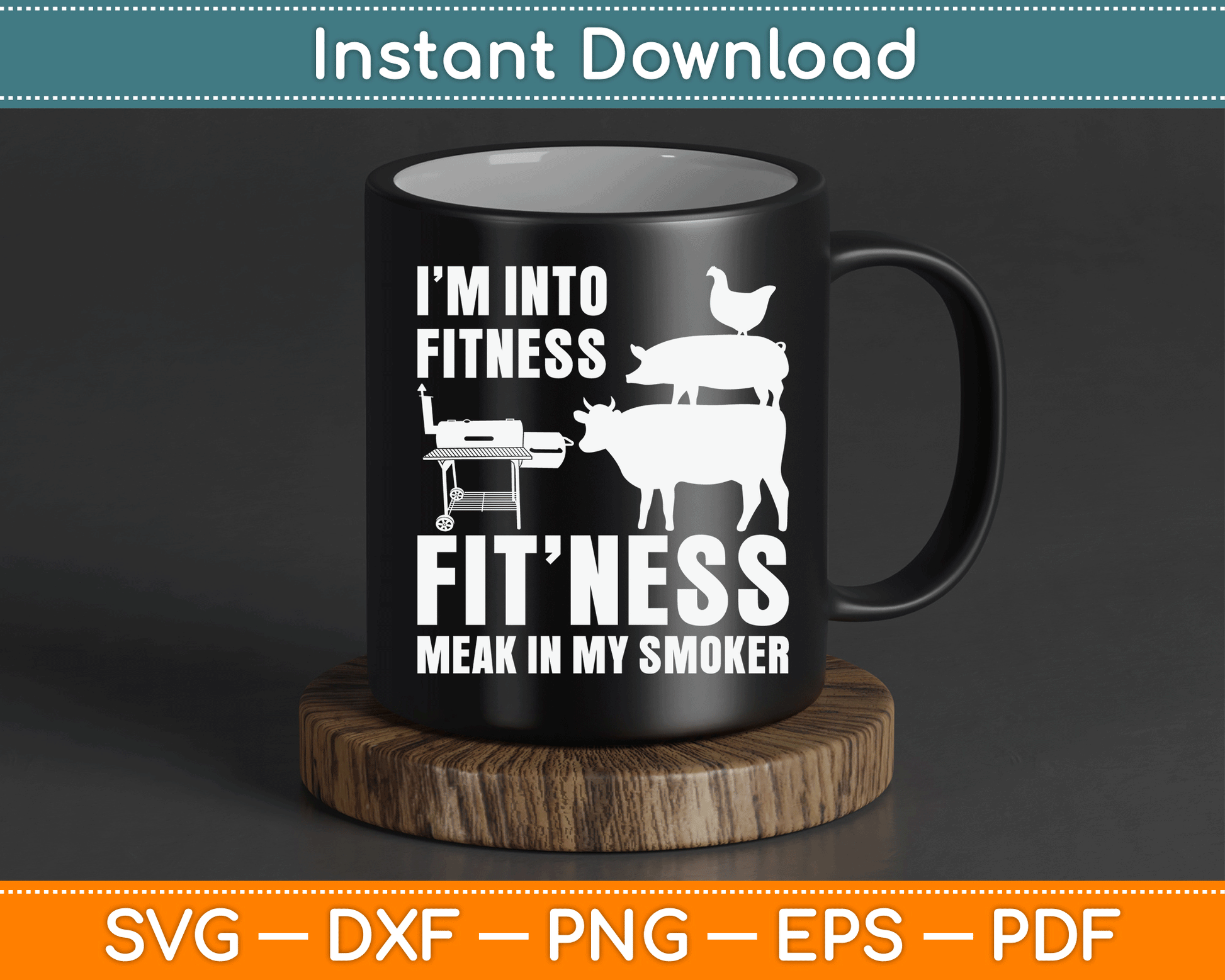 I’m Into Fitness Funny BBQ Meat Smoking SVG Digital Cutting File
