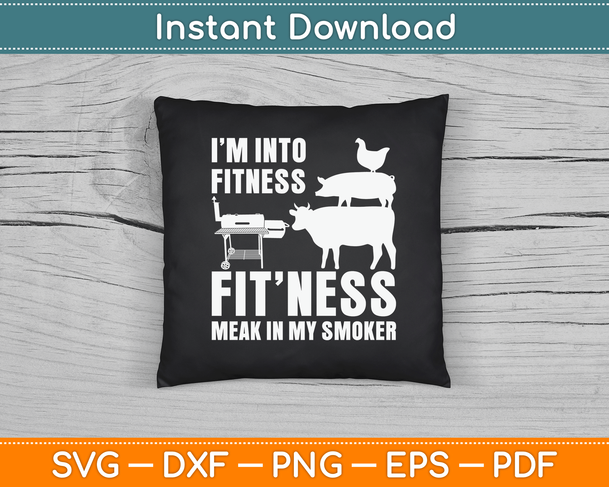 I’m Into Fitness Funny BBQ Meat Smoking SVG Digital Cutting File