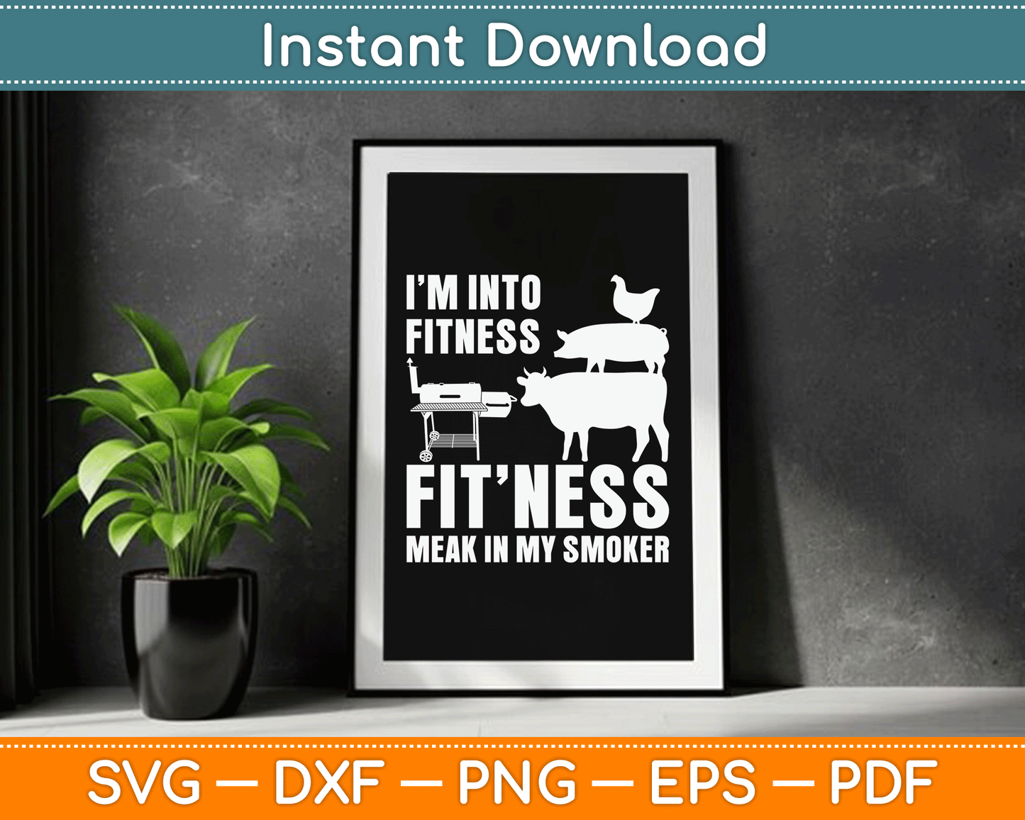 I’m Into Fitness Funny BBQ Meat Smoking SVG Digital Cutting File