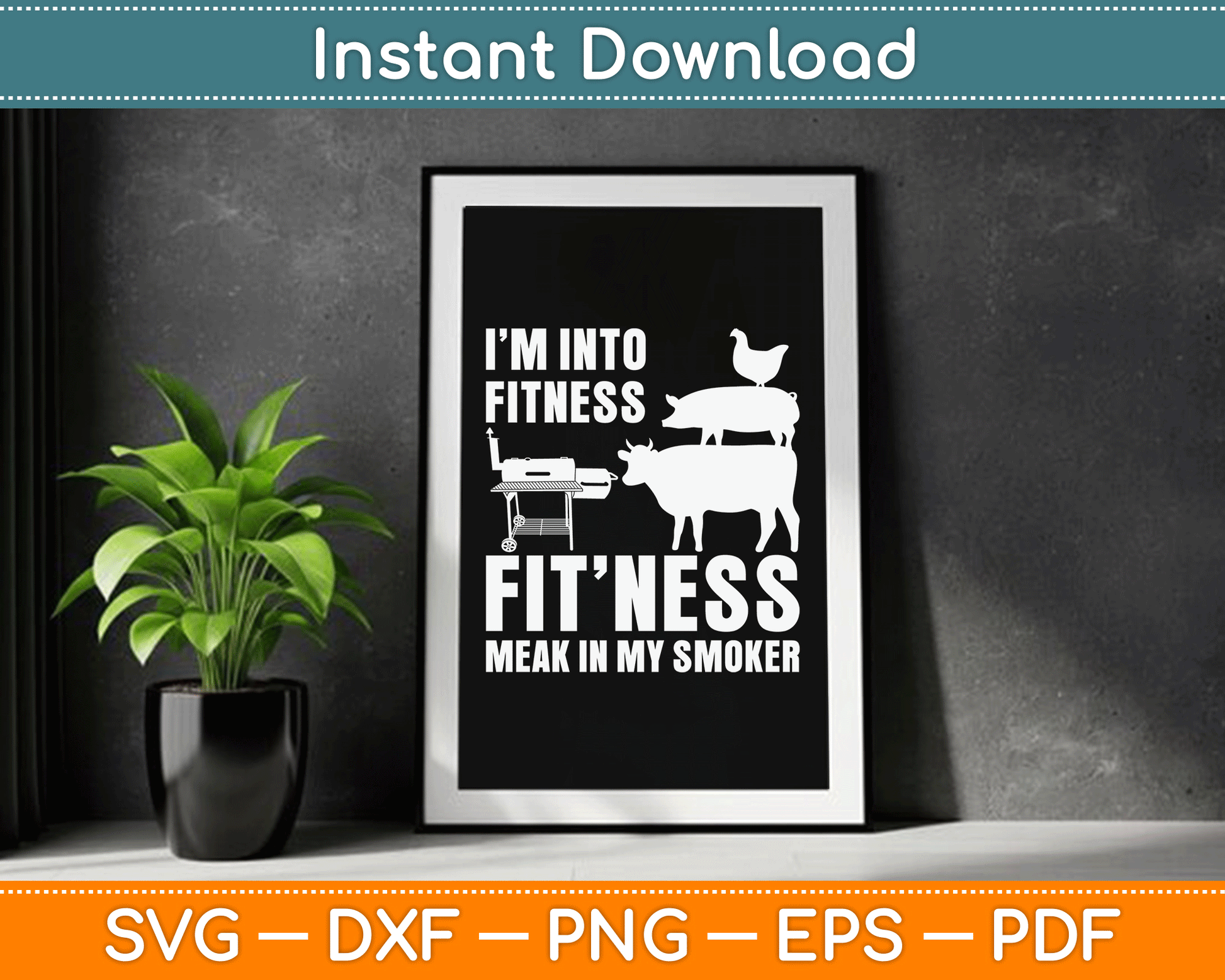 I’m Into Fitness Funny BBQ Meat Smoking SVG Digital Cutting File