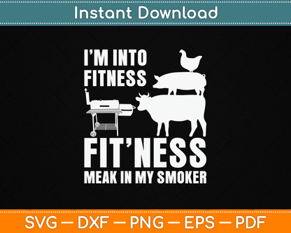I’m Into Fitness Funny BBQ Meat Smoking SVG Digital Cutting File