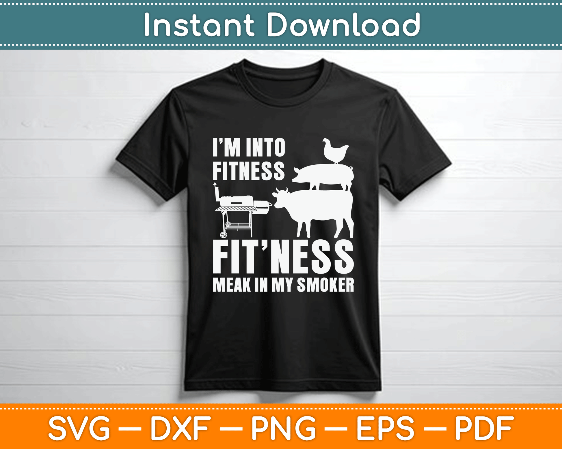 I’m Into Fitness Funny BBQ Meat Smoking SVG Digital Cutting File