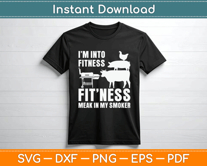 I’m Into Fitness Funny BBQ Meat Smoking SVG Digital Cutting File