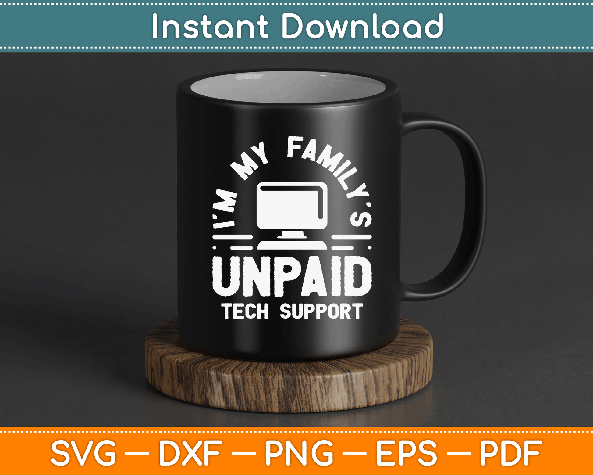 I'm My Family's Unpaid Tech Support Funny Computer Engineer SVG Cutting File