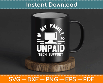 I'm My Family's Unpaid Tech Support Funny Computer Engineer SVG Cutting File