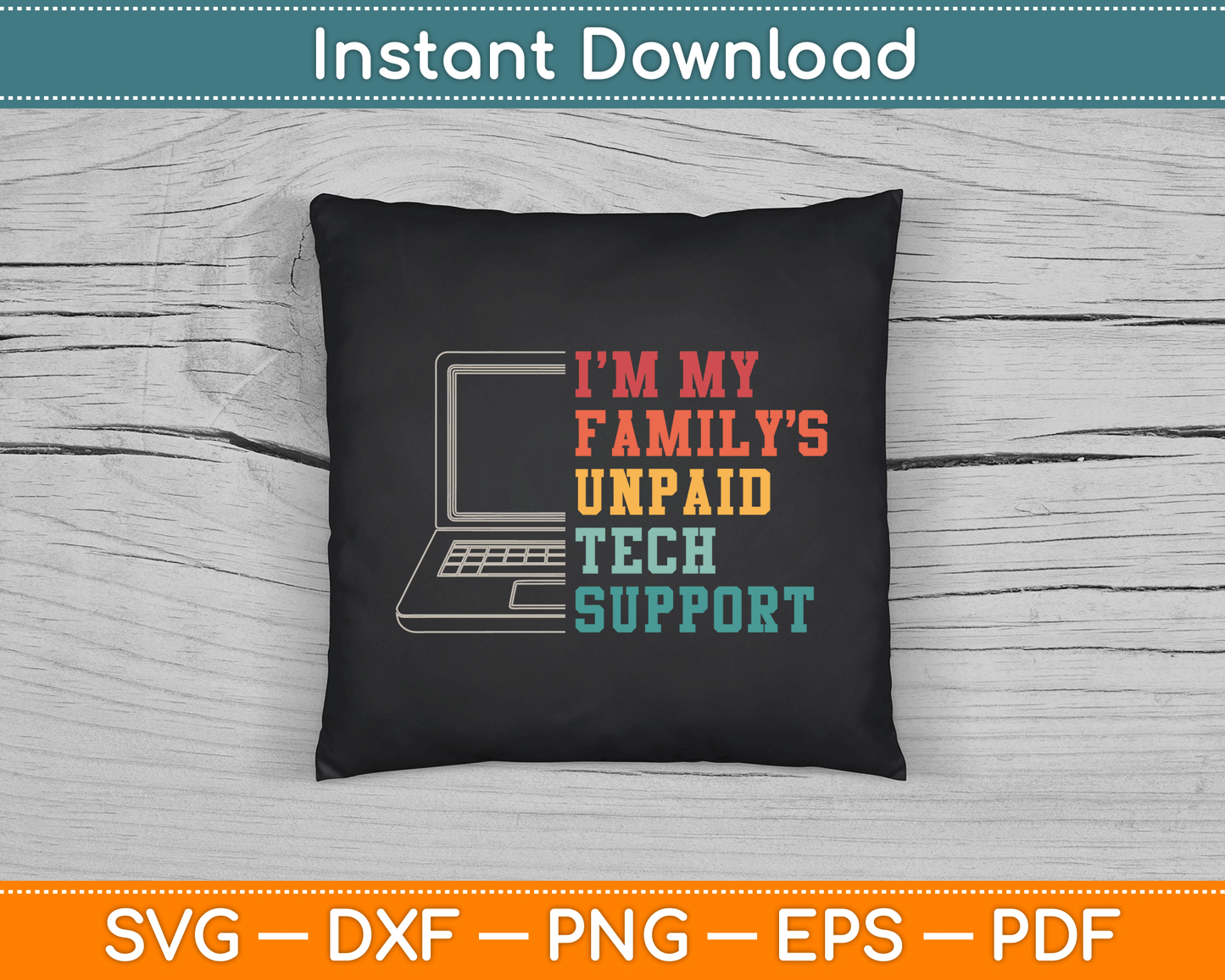 I'm My Family's Unpaid Tech Support Funny Technical Support SVG Digital Cutting File