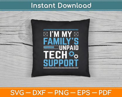 I'm My Family's Unpaid Tech Support Funny Technical Support SVG Digital Cutting File