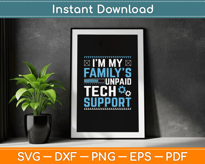 I'm My Family's Unpaid Tech Support Funny Technical Support SVG Digital Cutting File