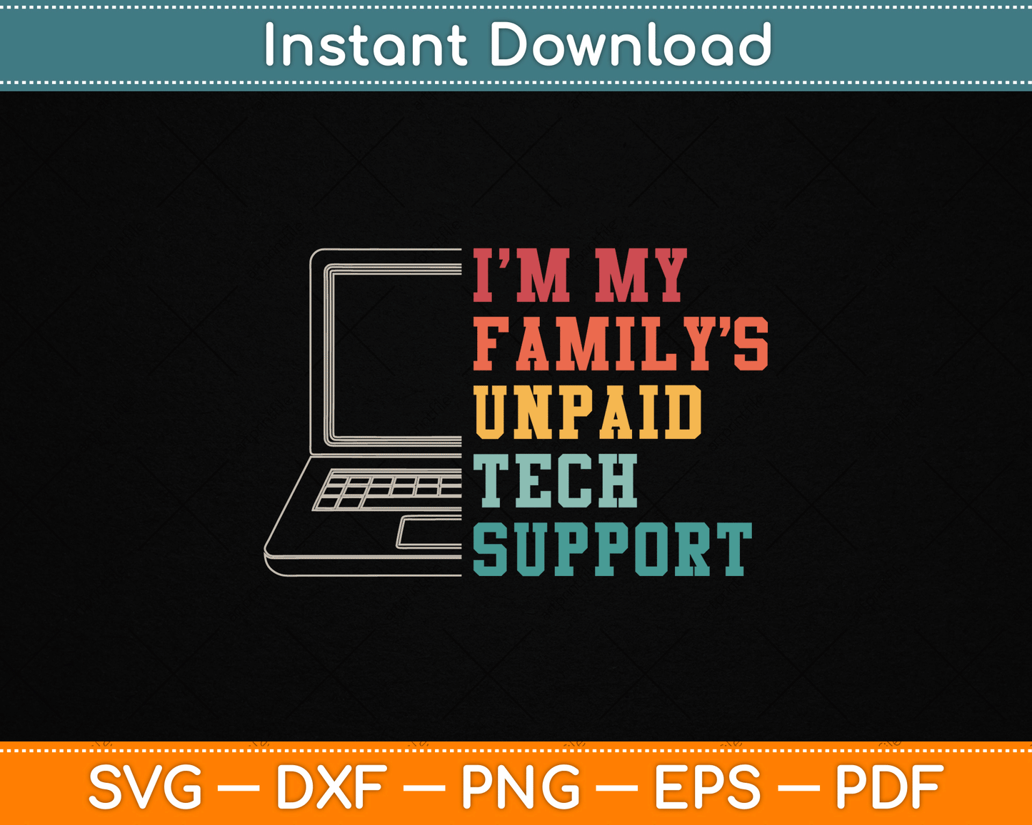 I'm My Family's Unpaid Tech Support Funny Technical Support Svg File
