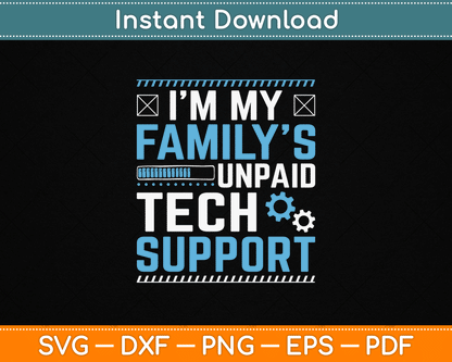 Funny I'm My Family's Unpaid Tech Support Svg Design