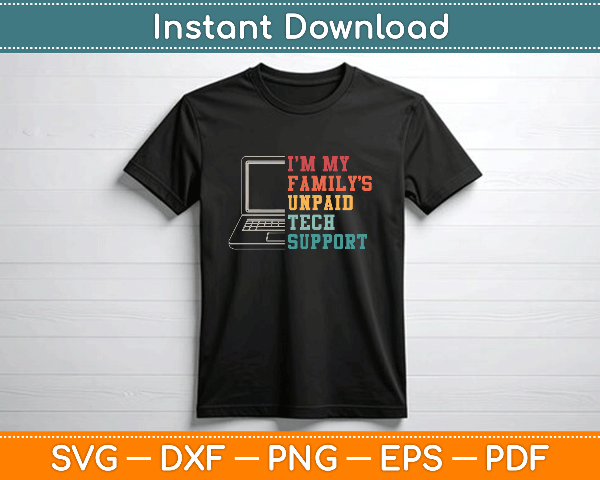 I'm My Family's Unpaid Tech Support Funny Technical Support Svg Digital Download
