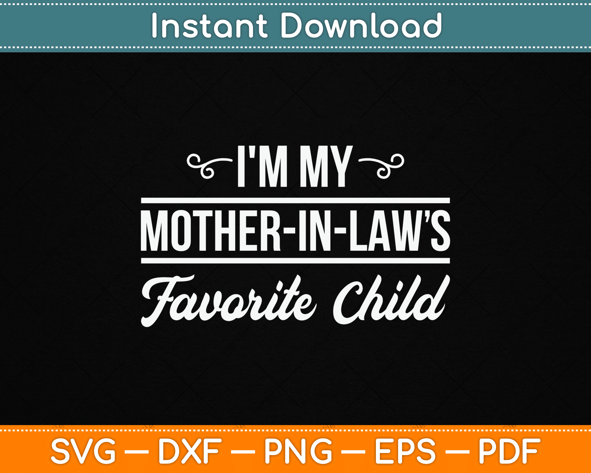I'm My Mother in Laws Favorite Child Funny Family Humor SVG Digital Cutting File
