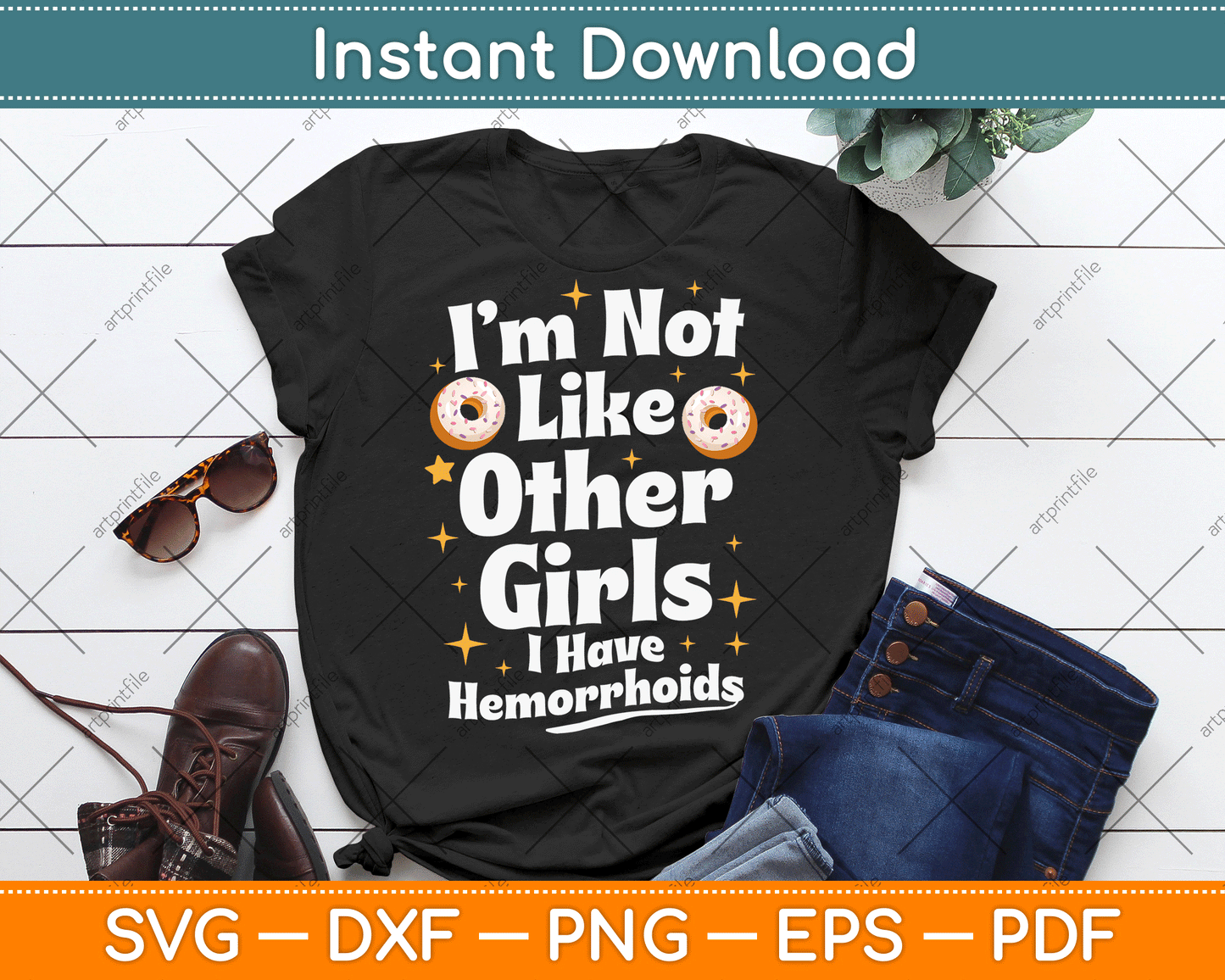 I’m Not Like Other Girls I Have Hemorrhoids SVG Digital Cutting File