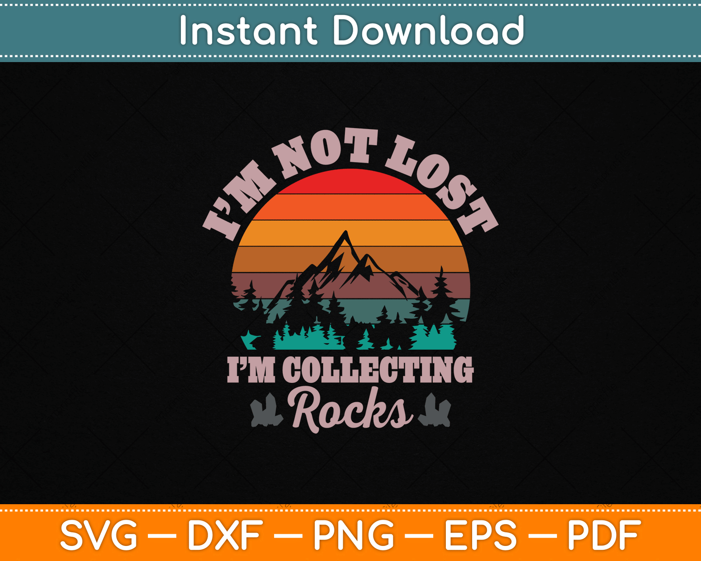 I’m Not Lost I’m Collecting Rocks SVG Design for Geologists, Rock Collectors, and Earth Science Lovers Digital Download