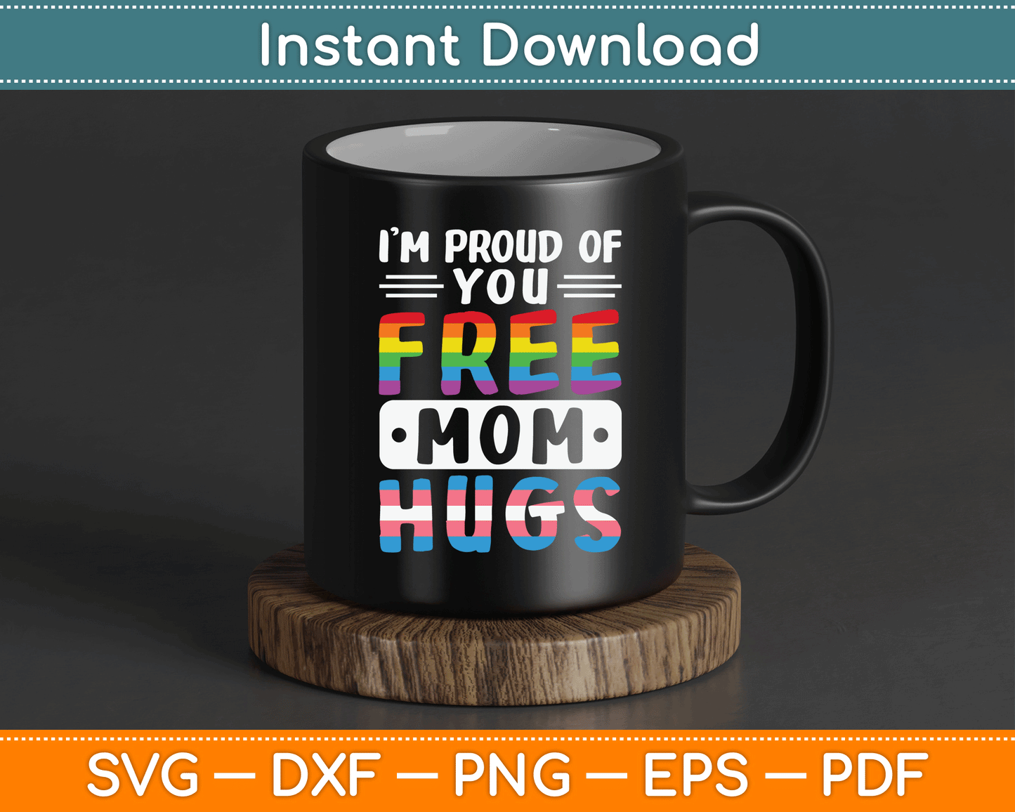 I'm Proud Of You Free Mom Hugs LGBTQ Gay Pride SVG Digital Cutting File