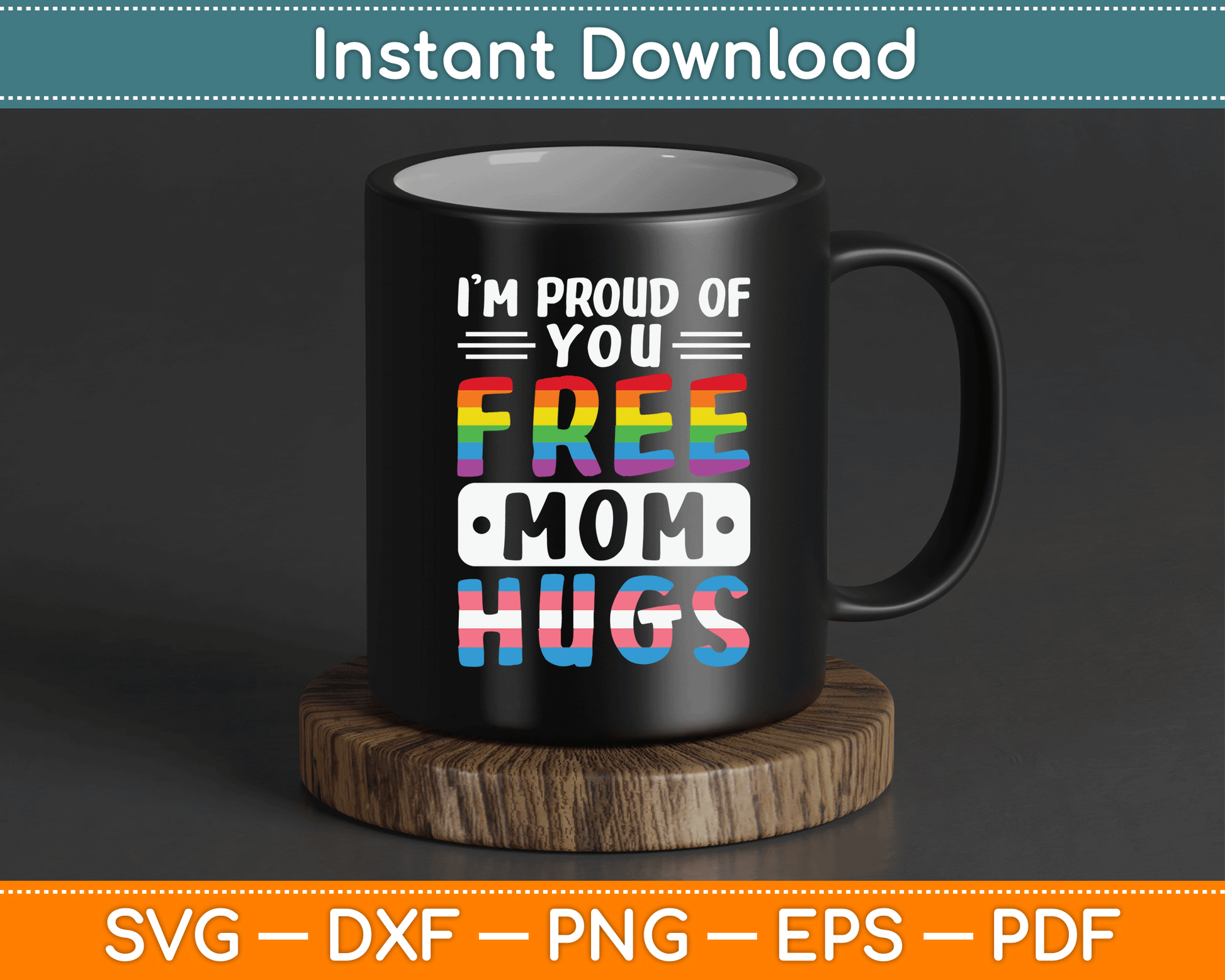 I'm Proud Of You Free Mom Hugs LGBTQ Gay Pride SVG Digital Cutting File