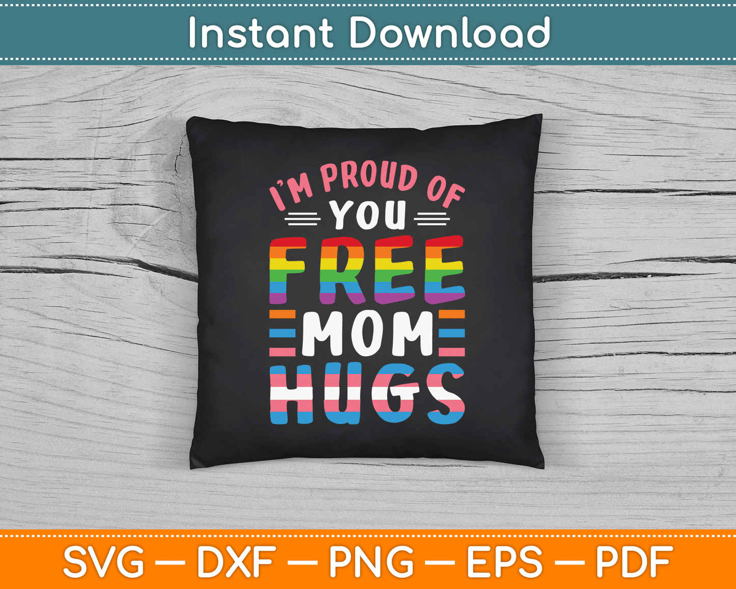 I'm Proud Of You Free Mom Hugs Lgbt Lgbtq Gay Pride SVG Digital Cutting File
