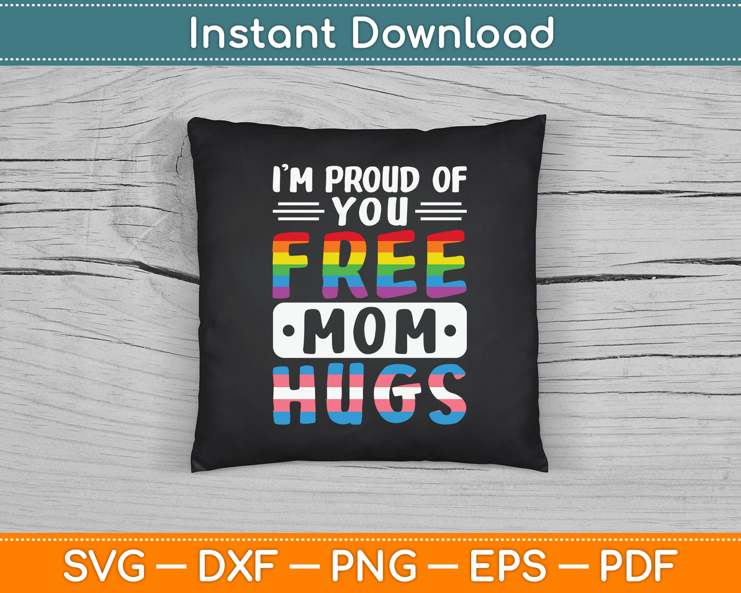 I'm Proud Of You Free Mom Hugs LGBTQ Gay Pride SVG Digital Cutting File