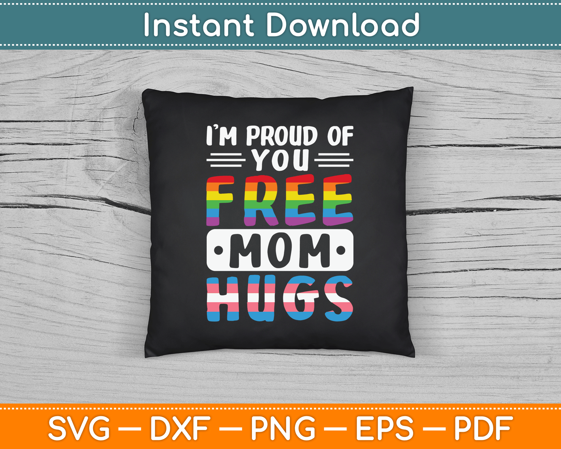 I'm Proud Of You Free Mom Hugs LGBTQ Gay Pride SVG Digital Cutting File