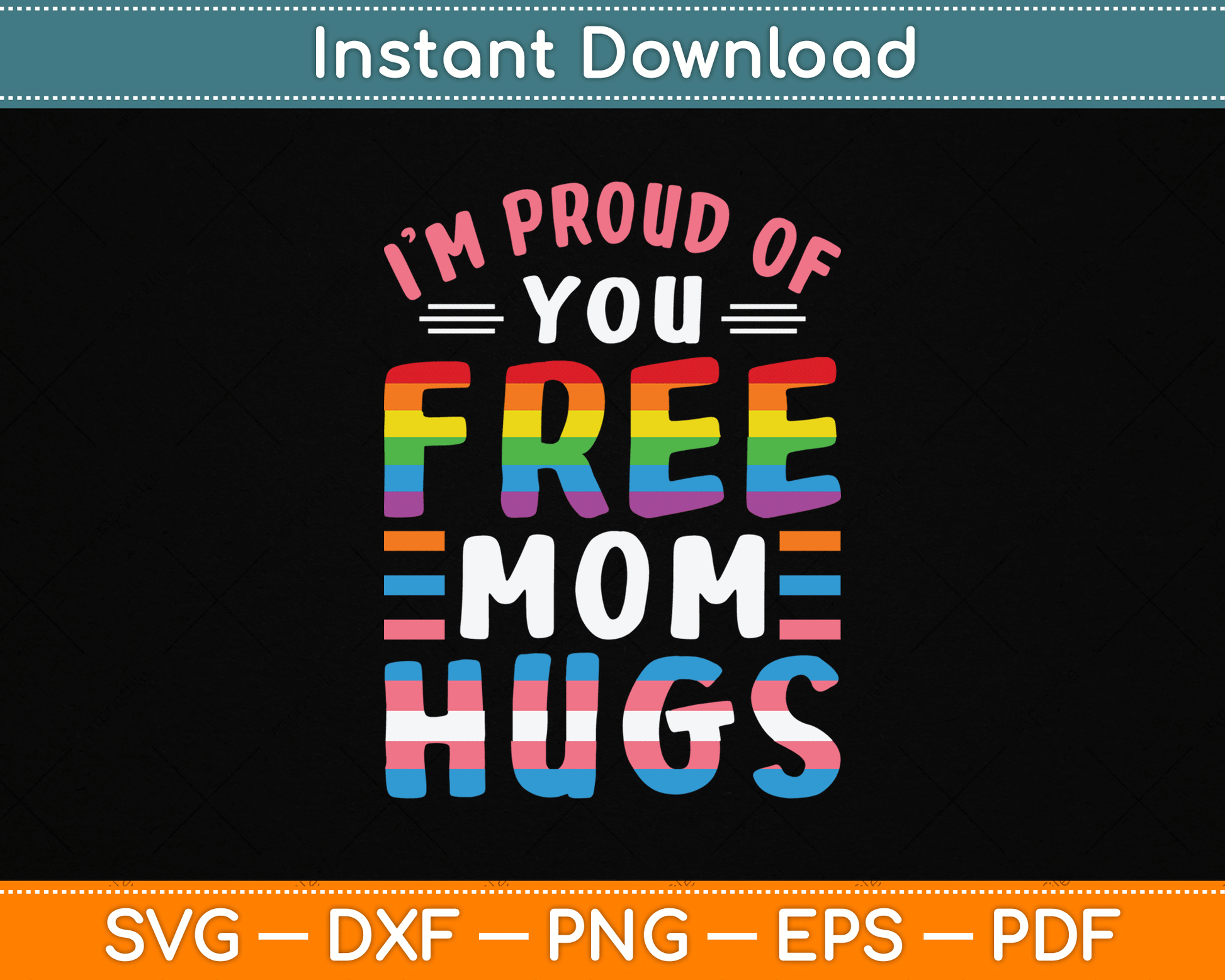 I'm Proud Of You Free Mom Hugs Lgbt Lgbtq Gay Pride SVG Digital Cutting File