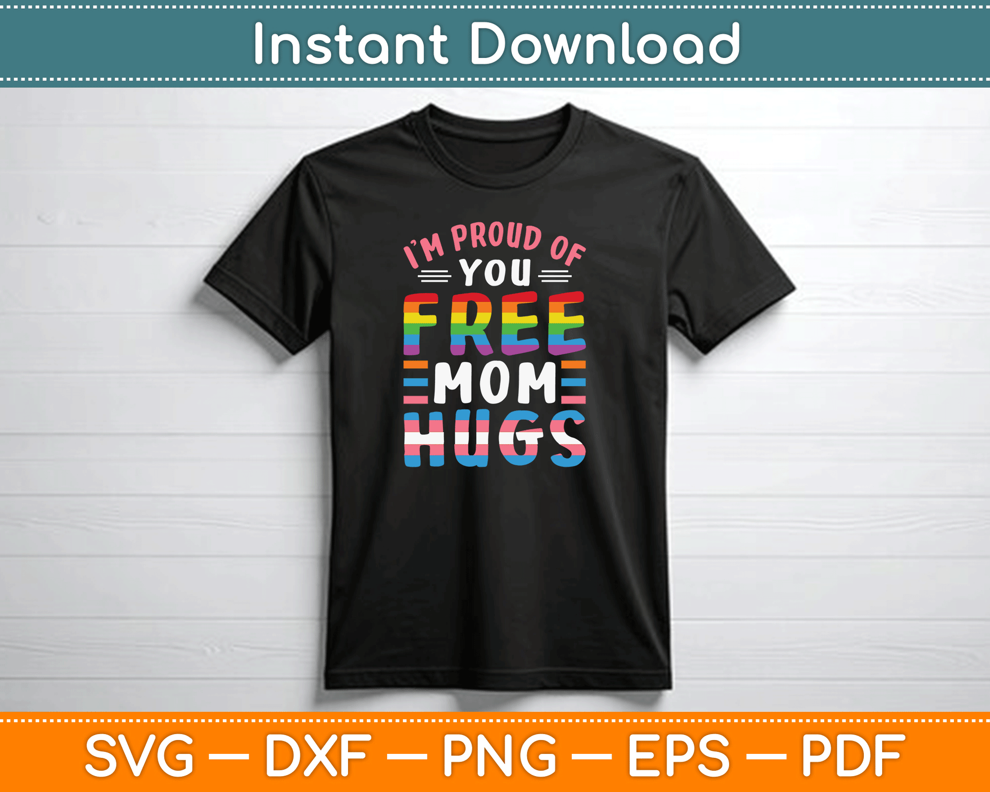 I'm Proud Of You Free Mom Hugs Lgbt Lgbtq Gay Pride SVG Digital Cutting File
