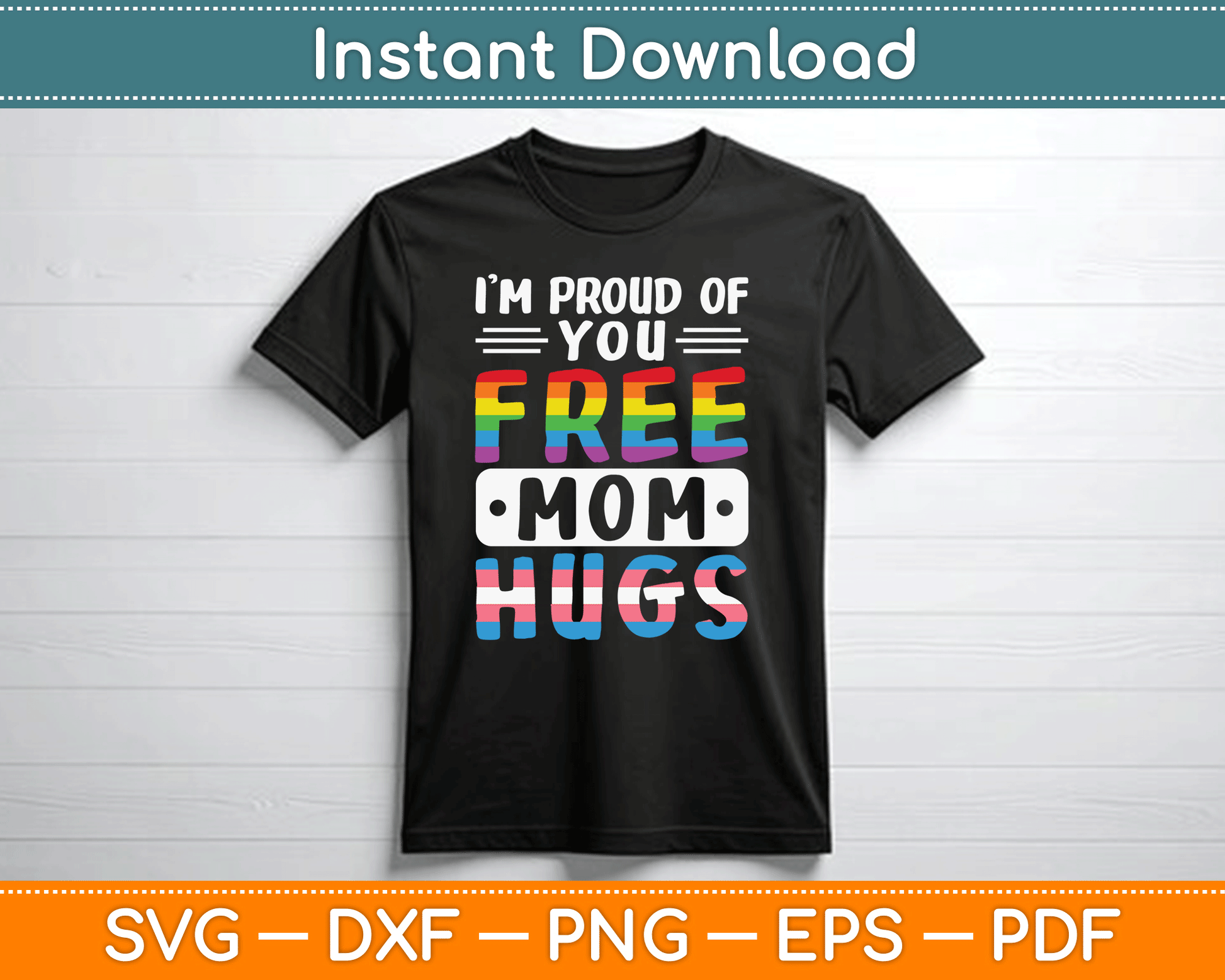 I'm Proud Of You Free Mom Hugs LGBTQ Gay Pride SVG Digital Cutting File