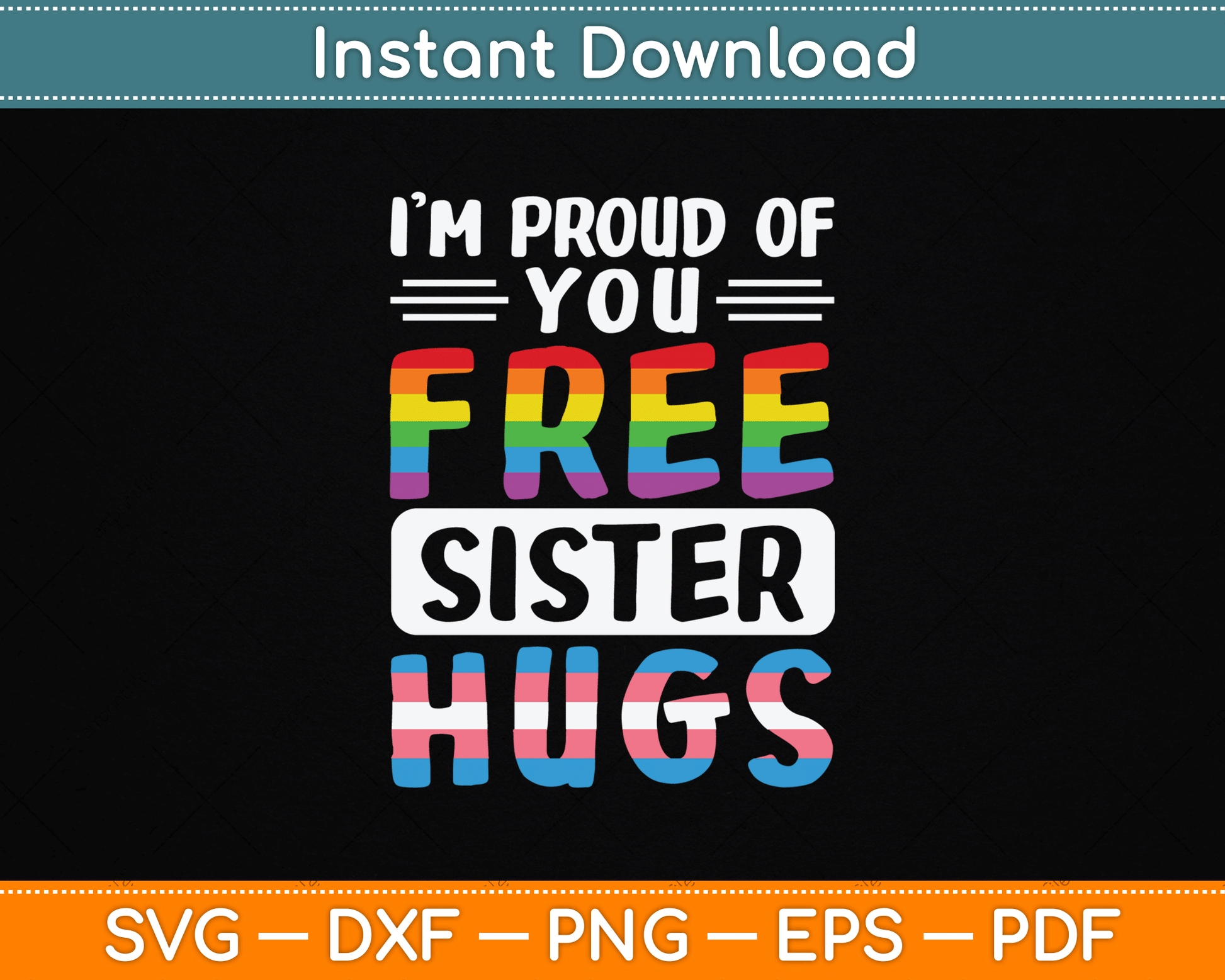 I'm Proud Of You Free Sister Hugs LGBTQ Gay Pride SVG Digital Cutting File