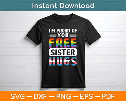 I'm Proud Of You Free Sister Hugs LGBTQ Gay Pride SVG Digital Cutting File