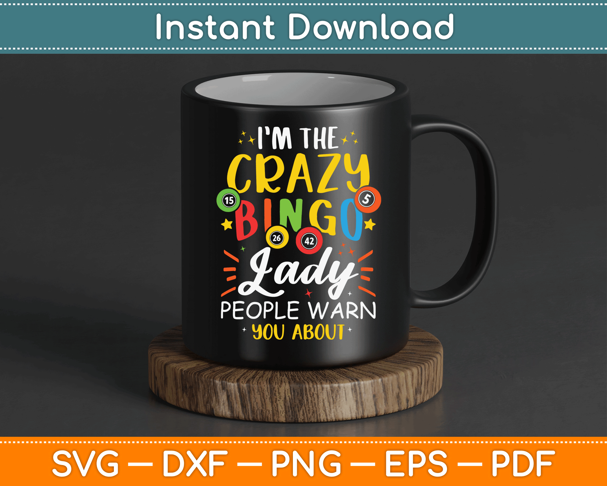 I'm The Crazy Bingo Lady People Warn You About Funny SVG Digital Cutting File